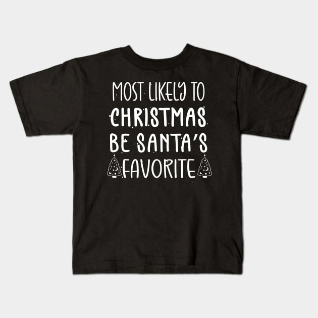 Most Likely To Be Santa’s Favorite Xmas Saying Kids T-Shirt by WassilArt